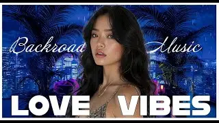 LOVE VIBES - (Backroad Music) #newmusic #popular #music