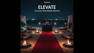 18 MINUTE LUXURY AFROBEATS DJ SET 2025 🔥 - ELEVATE (The Remix) | Xolunea Live on the Beach