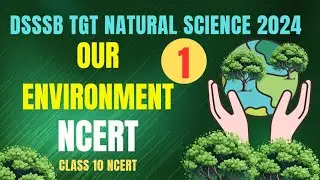 Our Environment for DSSSB TGT SCIENCE #ourenvironmentclass10