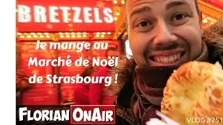 Je mange au Marché de Noël de STRASBOURG  - VLOG #251
