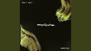 Don't Wait