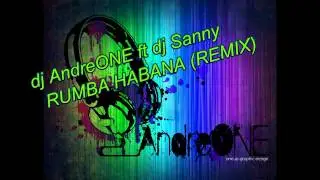 DJ AndreONE ft Dj Sanny RUMBA HABANA (REMIX)