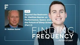 Ep19: Dr. Mathias Basner on Performance, Space, and the Future of Sleep Science (Part 2)