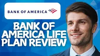 Bank of America Life Plan Review 2026: Worth It or Leave It
