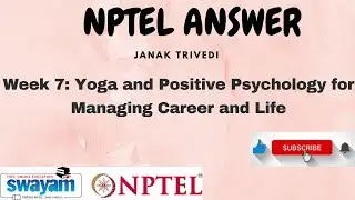 Yoga & Positive Psychology For Managing Career And Life | Week 7 Solution | NPTEL 2024 | SWAYAM 2024