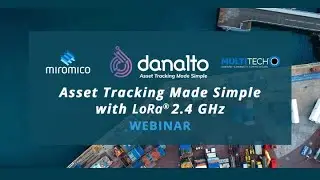 Asset Tracking Made Simple with LoRa&reg; 2 4 GHz Webinar