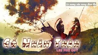 Cố Nhân Thán – Lee Phú Quý | Nhạc Cổ Phong Trung Quốc Lời Việt Da Diết, Gợi Nhớ Người Xưa