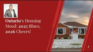 Ontario&rsquo;s Housing Mood: 2025 Blues, 2026 Cheers! | Windsor Homes 2025