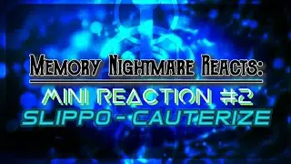 The Cauterization.. (Memory Nightmare Reacts to: Cauterize by Slippo) | Memory Nightmare Mini Reacts