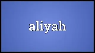 Aliyah Meaning