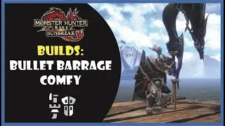 MHR: Sunbreak - Builds: GL Long Bullet Barrage Comfy - Gunlance / Lan&ccedil;arma