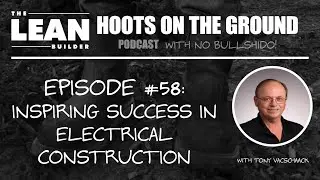 Inspiring Success in Electrical Construction with Tony Vanschaack
