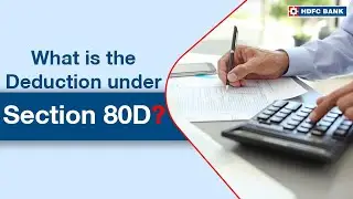 What is the Deduction under Section 80D? Explained in 4 Simple Points | HDFC Bank