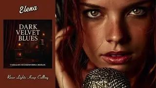 Elena &ndash; Dark Velvet Blues &ndash; River Lights Keep Calling &ndash; Southern Soul