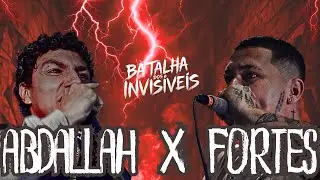 (ISSO AQUI SAIU DO CONTROLE) ABDALLAH X FORTES | BATALHA DOS INVISÍVEIS 1