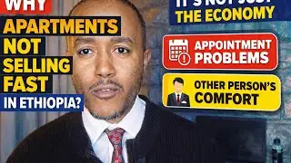Why Apartments Are Not Selling Fast in Ethiopia | Economy + Seller Problems