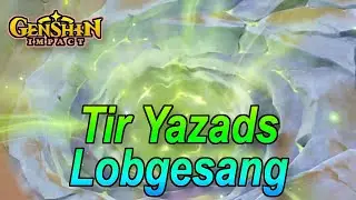 Genshin Impact - Tir Yazads Lobgesang, Weltauftrag Khvarena von Gut und B&ouml;se🔥