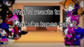 Fnaf sl reacts to fnaf vhs tapes part 2