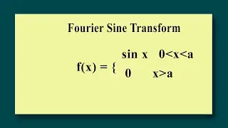 Fourier Transform / Find the Fourier Sine Transform of f(x) = sin x  x=0 to a :  0  x greater  a