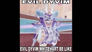 Evil Dyvim WhiteHart isnt Real