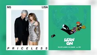 Major Lazer, DJ Snake, MO, Maroon 5 & LISA - Lean On / Priceless (Mashup)