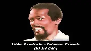 Eddie Kendricks - Intimate Friends (Dj XS Edit)