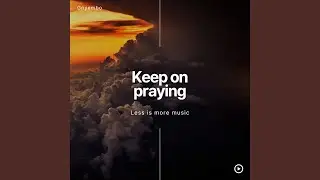 Keep on Praying