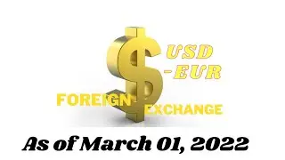 March 01, 2022 - USD to EUR Foreign Exchange Update | FOREX | US Dollar | Euro