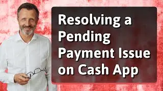 Resolving a Pending Payment Issue on Cash App