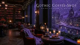 Gothic Winter Coffee Shop with Overlooking Victorian London | Dark Academia Ambience for Relax, Read