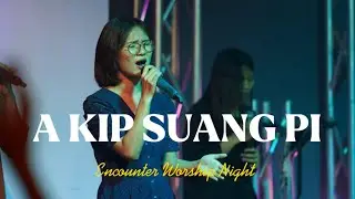 A KIP SUANG PI (Live) | Phillip&Ruth | Agape Worship Teams | Encounter Worship Night