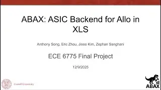 ABAX:ASIC Backend for Allo in XLS || Final Project || ECE6775 FA25