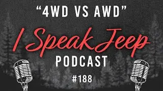 4WD vs AWD - I Speak Jeep #188
