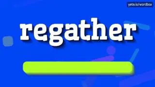 REGATHER - HOW TO PRONOUNCE IT!?