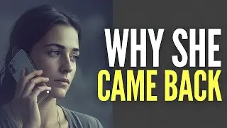 Why She Came Back (The Cold Truth About Female Psychology