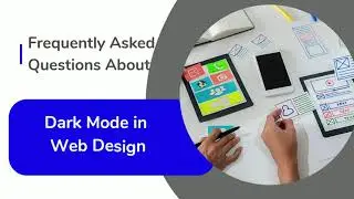 Frequently Asked Questions About Dark Mode in Web Design