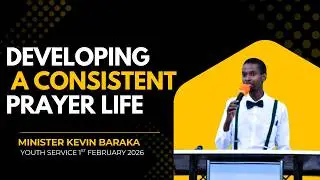 Developing a Consistent Prayer Life | Kelvin Baraka | Youth Service | 1 Feb 2026