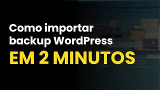 Como restaurar um backup no WordPress (passo a passo simples)
