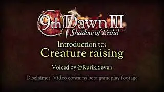 9th Dawn III gameplay premiere - Introduction to Creature Raising