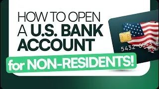 How to Open a Business Bank Account in the U.S. as a Non-Resident