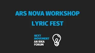 Ars Nova Workshop and Lyric Fest - Next Movement: An Idea Forum (Webinar Recording)