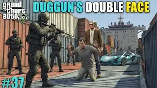 GANGSTER DUGGEN BOSS PLAYING DOUBLE GAME AND PAYING BALLAS | GTA V GAMEPLAY #37