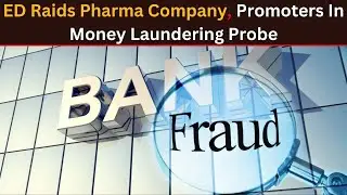 Bank Fraud Case: ED Raids Pharma Company, Promoters In Money Laundering Probe