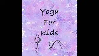 Yoga for Kids-STRENGTH, SELF REGULATION, CALMING, CORE STRENGTH, MOVEMENT IMITATION, DEVELOPMENTAL