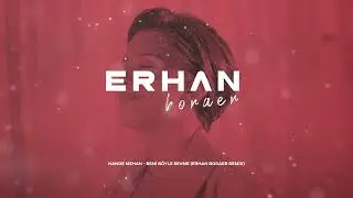 Hande Mehan - Beni Böyle Sevme (Erhan Boraer Remix) [Lyric Video]