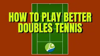 How to Play Better Doubles Tennis (Part 8) - How to be a Good Returner