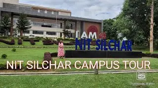 #NIT SILCHAR CAMPUS TOUR |NATIONAL INSTITUTE OF TECHNOLOGY |#HindiBlog #nitsilchar 