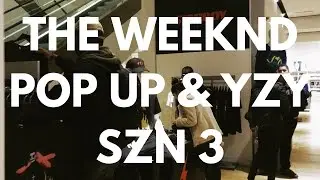 THE WEEKND POP UP, YEEZY SEASON 3 FULL COLLECTION