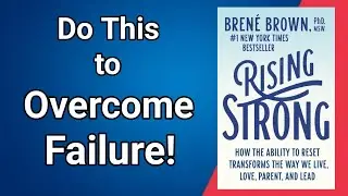 Rising Strong | Bren&eacute; Brown | Motivational Self-Help Book Summary