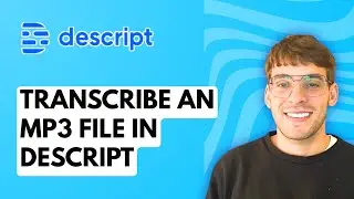 How to Transcribe an MP3 File in Descript [2026 Full Guide]